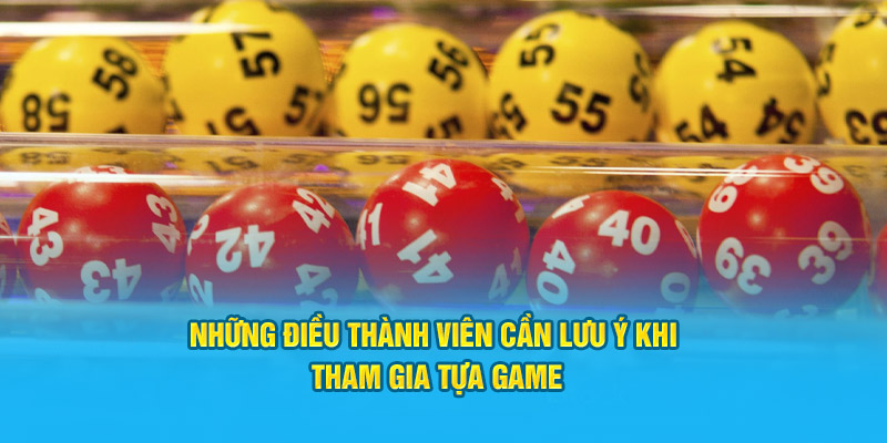 Những điều thành viên cần lưu ý khi tham gia tựa game